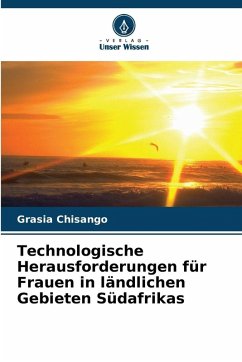 Technologische Herausforderungen für Frauen in ländlichen Gebieten Südafrikas - Chisango, Grasia