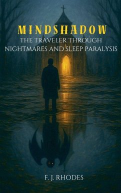 Mindshadow The Traveler Through Nightmares and Sleep Paralysis - Rhodes, F. J.