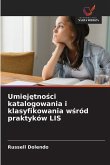 Umiej¿tno¿ci katalogowania i klasyfikowania w¿ród praktyków LIS