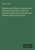 Wigtown and Whithorn. Historical and Descritptive Sketches, Stories and Anecdotes, Illustrative of the Racy Wit & Pawky Humor of the District