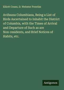 Cover Avifauna Columbiana, Being a List of Birds Ascertained to Inhabit the District of Columbia, with the Times of Arrival and Departure of Such as are Non-residents, and Brief Notices of Habits, etc.