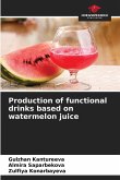 Production of functional drinks based on watermelon juice Production of functional drinks based on watermelon juice