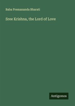 Sree Krishna, the Lord of Love - Premananda Bharati, Baba