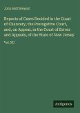 Reports of Cases Decided in the Court of Chancery, the Prerogative Court, and, on Appeal, in the Court of Errors and Appeals, of the State of New Jersey