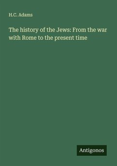 Cover The history of the Jews: From the war with Rome to the present time
