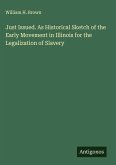 Just Issued. As Historical Sketch of the Early Movement in Illinois for the Legalization of Slavery