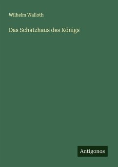 Das Schatzhaus des Königs - Walloth, Wilhelm
