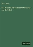 The Preacher. His Relation to the Study and the Pulpit