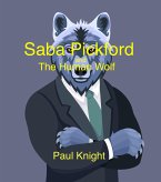 Saba Pickford and the Human Wolf (eBook, ePUB) Saba Pickford and the Human Wolf (eBook, ePUB)