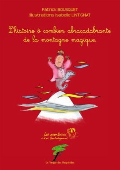 La montagne magique, L'histoire ô combien abracadabrante de la montagne magique (eBook, ePUB) Cover La montagne magique, L'histoire ô combien abracadabrante de la montagne magique (eBook, ePUB)