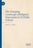 The Changing Landscape of Religious Expression in US Public Schools (eBook, PDF) The Changing Landscape of Religious Expression in US Public Schools (eBook, PDF)