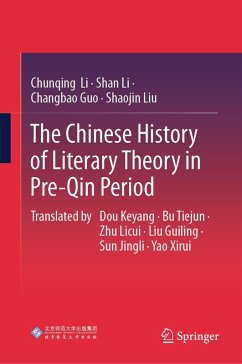 The Chinese History of Literary Theory in Pre-Qin Period (eBook, PDF) - Li, Chunqing; Li, Shan; Guo, Changbao; Liu, Shaojin
