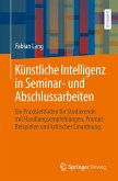 Künstliche Intelligenz in Seminar- und Abschlussarbeiten (eBook, PDF)