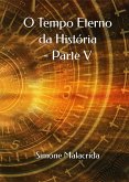 O Tempo Eterno da História - Parte V (eBook, ePUB)