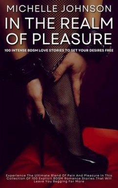 Cover In the Realm of Pleasure - 100 Intense BDSM Love Stories to Set Your Desires Free (eBook, ePUB)