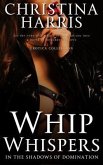 Whip Whispers - In the Shadows of Domination - Let the echo of a whip's crack lead you into a world of forbidden desires (eBook, ePUB) Whip Whispers - In the Shadows of Domination - Let the echo of a whip's crack lead you into a world of forbidden desires (eBook, ePUB)