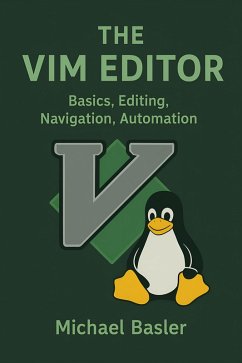 The Vim Editor - Fundamentals, Editing, Navigating, Automating (eBook, ePUB) - Basler, Michael