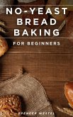 No-Yeast Bread Baking for Beginners (eBook, ePUB)