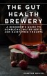 The Gut Health Brewery: A Beginner's... - Bild 1