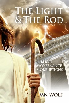 Cover The LIght and the Rod: Volume 2, Biblical Governance Corruptions (eBook, ePUB)