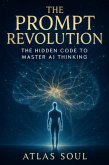 The Prompt Revolution: The Hidden Code to Master AI Thinking