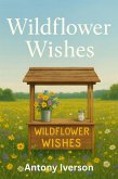 Wildflower Wishes (Romance In Willow Creek, #49) (eBook, ePUB) Wildflower Wishes (Romance In Willow Creek, #49) (eBook, ePUB)