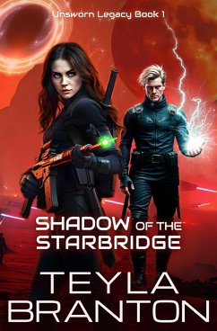 Shadow of the Starbridge (Unsworn Legacy, #1) (eBook, ePUB) - Branton, Teyla