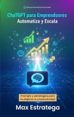 ChatGPT para Emprendedores: Automatiza y Escala: Prompts y estrategias para multiplicar tu productividad (eBook, ePUB) ChatGPT para Emprendedores: Automatiza y Escala: Prompts y estrategias para multiplicar tu productividad (eBook, ePUB)