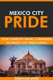 Mexico City Pride: Your Complete Travel Companion to Mexico City Pride Events. (eBook, ePUB) Mexico City Pride: Your Complete Travel Companion to Mexico City Pride Events. (eBook, ePUB)