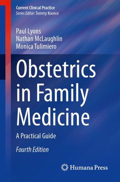 Obstetrics in Family Medicine (eBook, PDF) - Lyons, Paul; McLaughlin, Nathan; Tulimiero, Monica Obstetrics in Family Medicine (eBook, PDF) - Lyons, Paul; McLaughlin, Nathan; Tulimiero, Monica