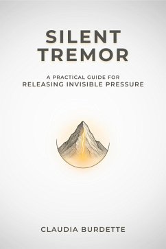 Cover Silent Tremor: A Practical Guide for Releasing Invisible Pressure (eBook, ePUB)