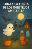 Luna y la Fiesta de los Monstruos Amigables (eBook, ePUB)