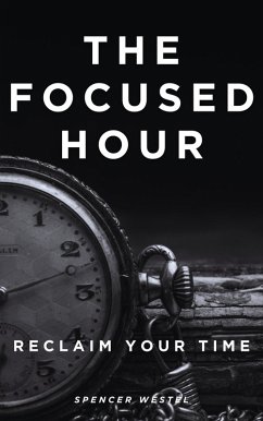 Cover The Focused Hour: Reclaim Your Time (eBook, ePUB)