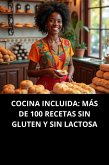 Cocina Incluida: Más De 100 Recetas Sin Gluten Y Sin Lactosa (eBook, ePUB) Cocina Incluida: Más De 100 Recetas Sin Gluten Y Sin Lactosa (eBook, ePUB)