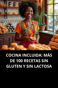 Cocina Incluida: Más De 100 Recetas Sin Gluten Y Sin Lactosa (eBook, ePUB) - Souza, Duke