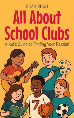 Cover All About School Clubs: A Kid's Guide to Finding Your Passion (Illustrated Books For Kids, #5) (eBook, ePUB)