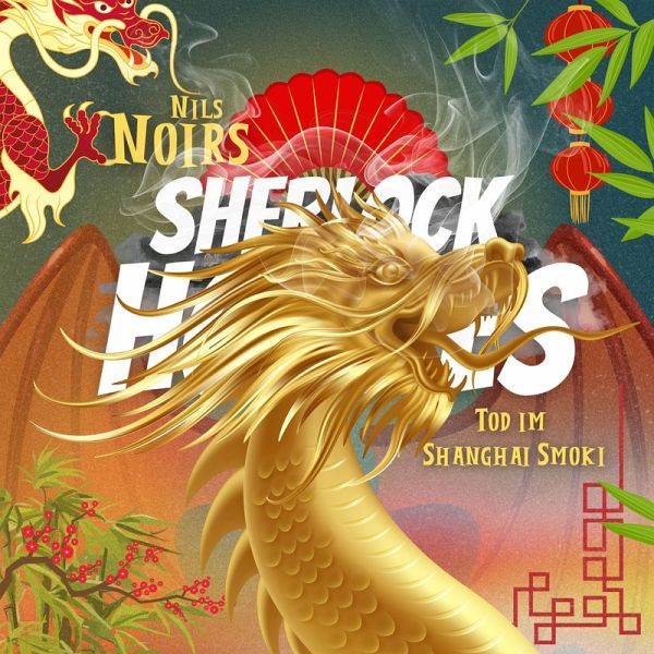 Nils Noirs Sherlock Holmes, Staffel 5, Folge 4: Tod im Shanghai Smoki (MP3-Download) Nils Noirs Sherlock Holmes, Staffel 5, Folge 4: Tod im Shanghai Smoki (MP3-Download)