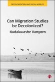 Can Migration Studies be Decolonized? (eBook, ePUB) Can Migration Studies be Decolonized? (eBook, ePUB)