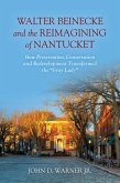 Walter Beinecke and the Reimagining of Nantucket (eBook, ePUB)