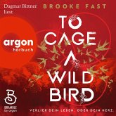 To Cage a Wild Bird - Verlier dein Leben. Oder dein Herz. (MP3-Download)