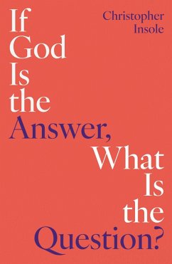 Cover If God Is the Answer, What Is the Question? (eBook, ePUB)