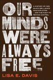 Our Minds Were Always Free (eBook, ePUB) Our Minds Were Always Free (eBook, ePUB)