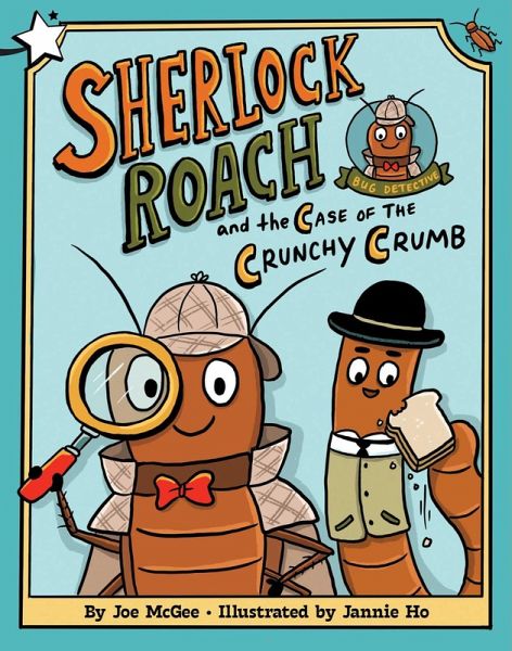 Sherlock Roach and the Case of the Crunchy Crumb (eBook, ePUB) Sherlock Roach and the Case of the Crunchy Crumb (eBook, ePUB)