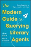 The Modern Guide to Querying Literary Agents (eBook, ePUB)