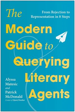 The Modern Guide to Querying Literary Agents (eBook, ePUB) - Matesic, Alyssa; McDonald, Patrick
