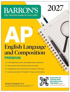 AP English Language and Composition Premium, 2027: Prep Book with 8 Practice Tests + Online Practice (eBook, ePUB) - Barron's Educational Series; Schanhals, Michael AP English Language and Composition Premium, 2027: Prep Book with 8 Practice Tests + Online Practice (eBook, ePUB) - Barron's Educational Series; Schanhals, Michael