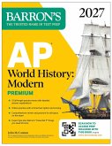 AP World History: Modern Premium, 2027: Prep Book With 5 Practice Tests + Comprehensive Review + Online Practice (eBook, ePUB) AP World History: Modern Premium, 2027: Prep Book With 5 Practice Tests + Comprehensive Review + Online Practice (eBook, ePUB)