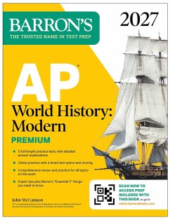 AP World History: Modern Premium, 2027: Prep Book With 5 Practice Tests + Comprehensive Review + Online Practice (eBook, ePUB) - Barron's Educational Series; McCannon, John AP World History: Modern Premium, 2027: Prep Book With 5 Practice Tests + Comprehensive Review + Online Practice (eBook, ePUB) - Barron's Educational Series; McCannon, John