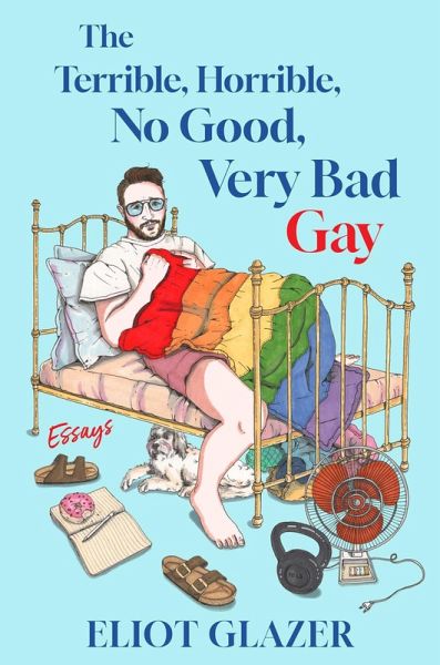 The Terrible, Horrible, No Good, Very Bad Gay (eBook, ePUB) The Terrible, Horrible, No Good, Very Bad Gay (eBook, ePUB)