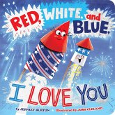 Red, White, and Blue, I Love You (eBook, ePUB) Red, White, and Blue, I Love You (eBook, ePUB)